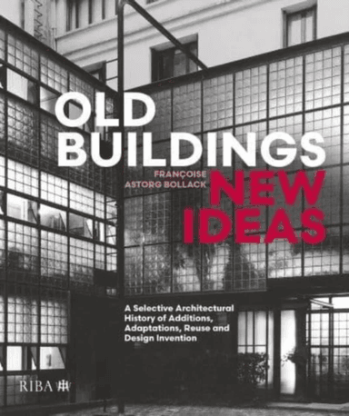Old Buildings, New Ideas av Francoise Astorg Bollack