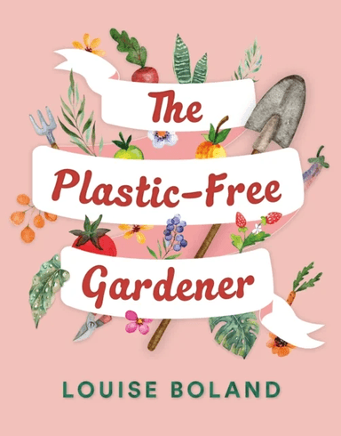 The Plastic-Free Gardener av Louise Boland