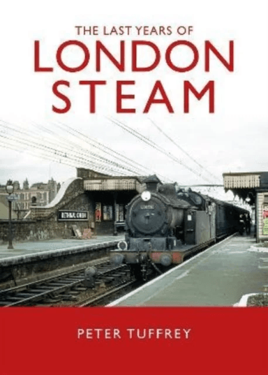 The Last Years of London Steam av Peter Tuffrey
