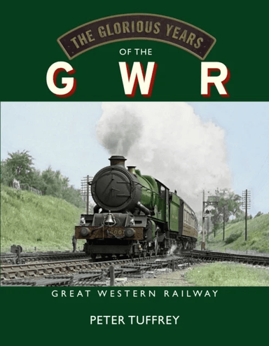 The Glorious Years of the GWR av Peter Tuffrey