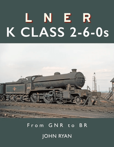 LNER K Class 2-6-0's av John Ryan