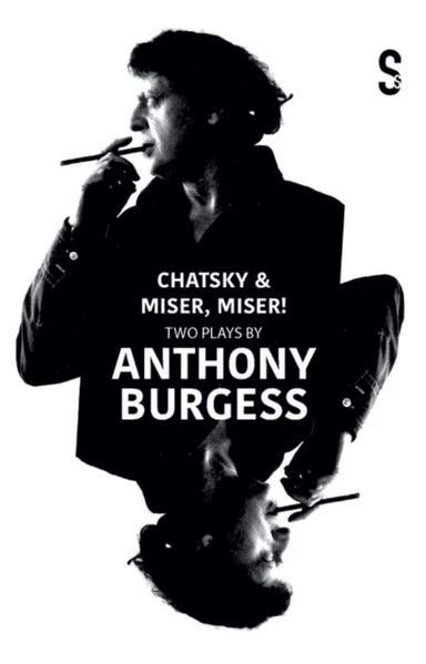 Chatsky &amp; Miser, Miser! Two Plays by Anthony Burgess av Alexander Griboyedov, Jean-Baptiste Poquelin Moliere