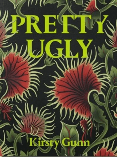 Pretty Ugly - Kirsty Gunn av Kirsty Gunn