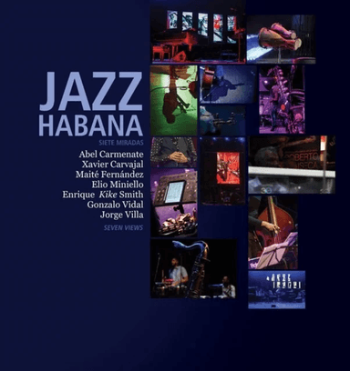 Jazz Habana av Abel Carmenate, Xavier Carvajal, Maite Fernandez, Elio Miniello, Enrique ¿Kike¿ Smith, Gonzalo Vidal, Jorge Vila