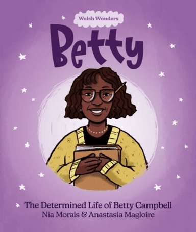Welsh Wonders: Betty - The Determined Life of Betty Campbell av Nia Morais
