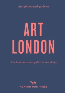 An Opinionated Guide to Art London av Christina Brown