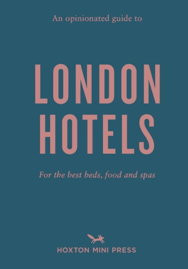An Opinionated Guide To London Hotels av Gina Jackson