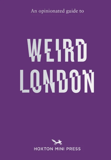 An Opinionated Guide to Weird London av Tom Howells