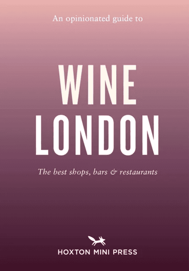 An Opinionated Guide to Wine London av Tom Howells
