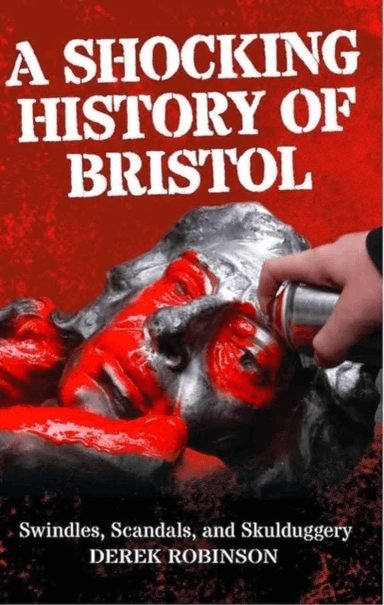 A Shocking History Of Bristol av Derek Robinson