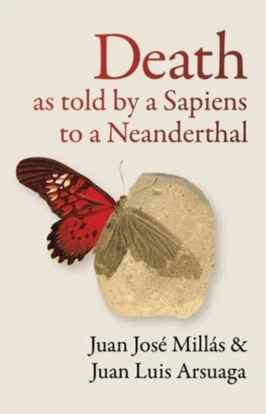 Death As Told by a Sapiens to a Neanderthal av Juan José Millás, Juan Luis Arsuaga