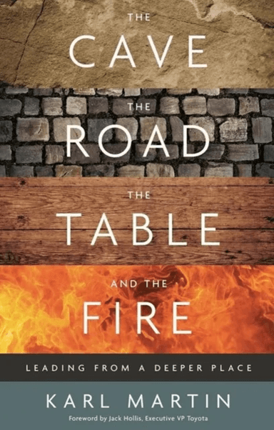 The Cave, the Road, the Table and the Fire av Karl Martin