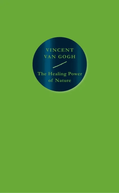 The Healing Power of Nature: Vincent van Gogh av Vincent van Gogh