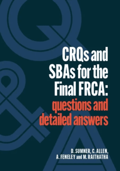 CRQs and SBAs for the Final FRCA av Daniel Sumner, Catherine Allen, Andrew Feneley, Mehul Raithatha