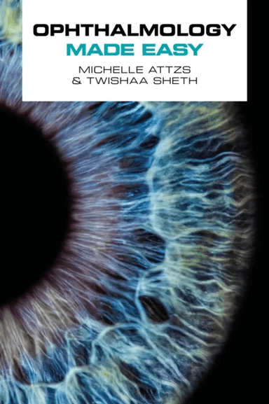 Ophthalmology Made Easy av Michelle Attzs, Twishaa Sheth