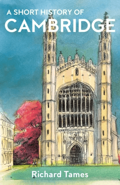 A Short History of Cambridge av Richard Tames