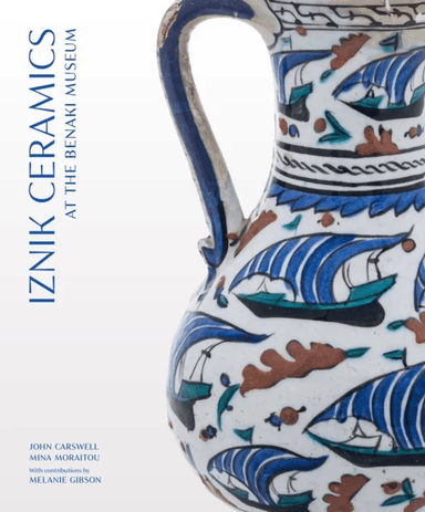 Iznik Ceramics at the Benaki Museum av John Carswell, Mina Moraitou