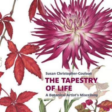 The Tapestry of Life: A Botanical Artist's Miscellany av Susan Christopher-Coulson