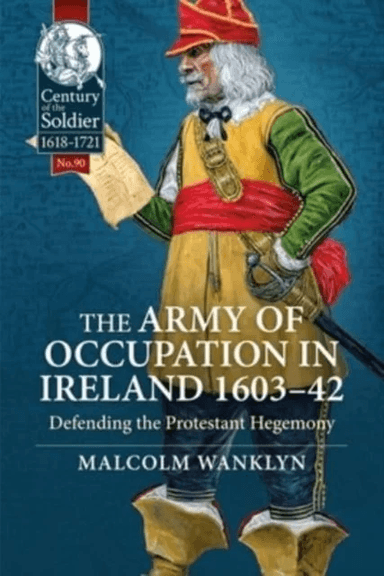 The Army of Occupation in Ireland 1603-42 av Malcolm Wanklyn