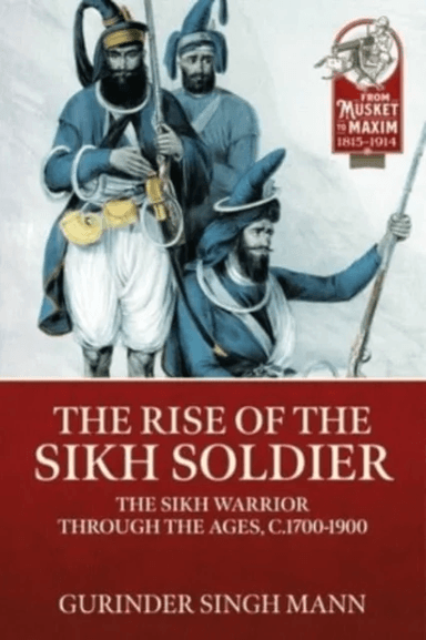 The Rise of the Sikh Soldier av Gurinder Singh Mann