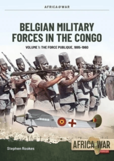 Belgian Military Forces in the Congo Volume 1 av Stephen Rookes