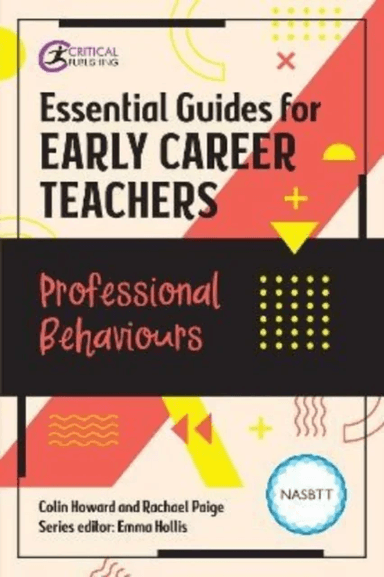 Essential Guides for Early Career Teachers: Professional Behaviours av Colin Howard, Rachael Paige