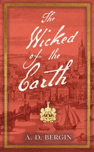 The Wicked of the Earth av A. D. Bergin