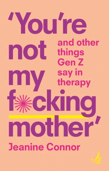 You're Not My F*cking Mother av Jeanine Connor