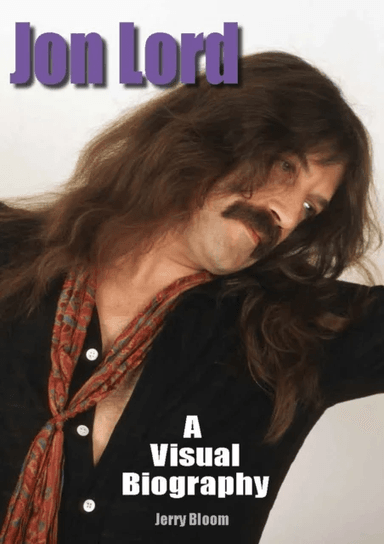Jon Lord: A Visual Biography av Jerry Bloom