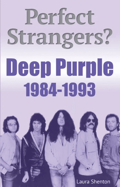 Perfect Strangers? Deep Purple 1984-1993 av Laura Shenton