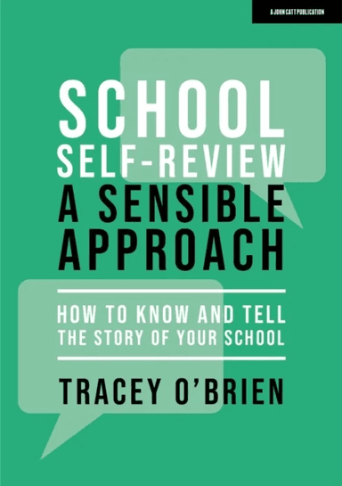 School self-review ¿ a sensible approach: How to know and tell the story of your school av Tracey O'Brien
