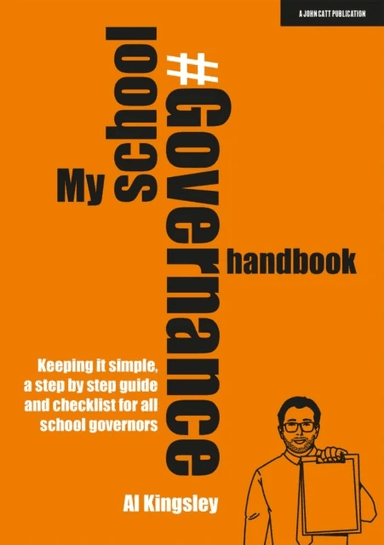 My School Governance Handbook: Keeping it simple, a step by step guide and checklist for all school av Al Kingsley