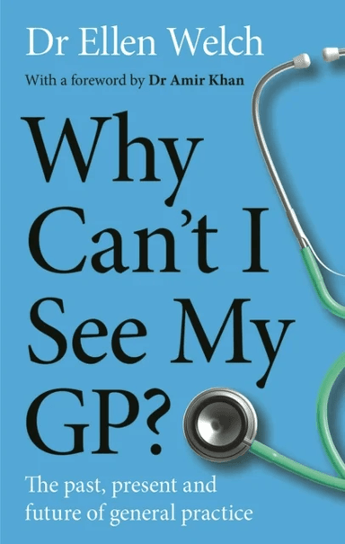 Why Can¿t I See My GP? av Ellen Welch