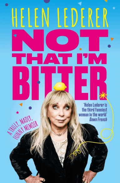 Not That I'm Bitter av Helen Lederer