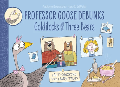 Professor Goose Debunks Goldilocks and the Three Bears av Paulette Bourgeois