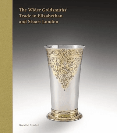 The Wider Goldsmiths' Trade in Elizabethan London av David M. Mitchell
