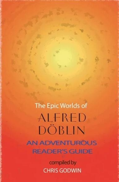The The Epic Worlds of Alfred Doblin av Alfred Döblin