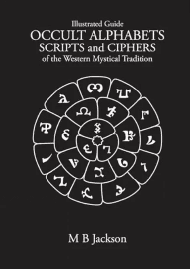 Occult Alphabets Scripts and Ciphers av Mark Jackson