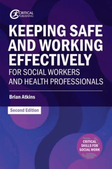 Keeping Safe and Working Effectively For Social Workers and Health Professionals av Brian Atkins