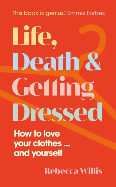 Life, Death and Getting Dressed av Rebecca Willis