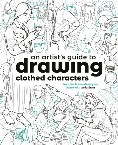 An Artist's Guide to Drawing Clothed Characters av Tom Fox