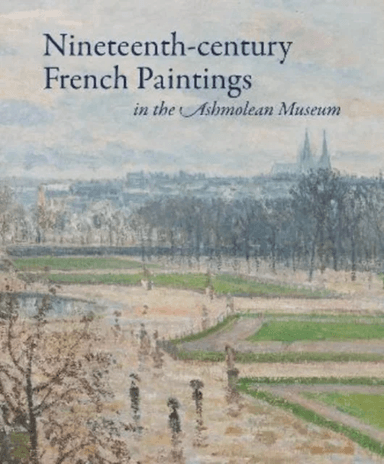 Nineteenth-century French Paintings in the Ashmolean Museum av Jon Whiteley