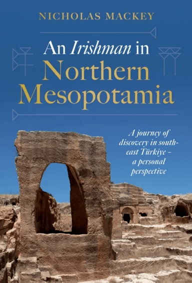 An Irishman in Northern Mesopotamia av Nicholas Mackey