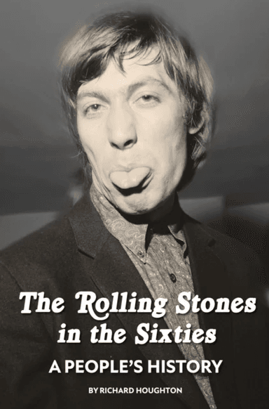 The Rolling Stones in the Sixties - A People's History av Richard Houghton