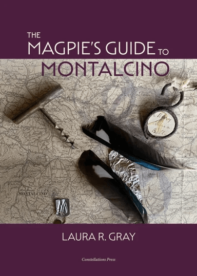 The Magpie's Guide to Montalcino av Laura R. Gray