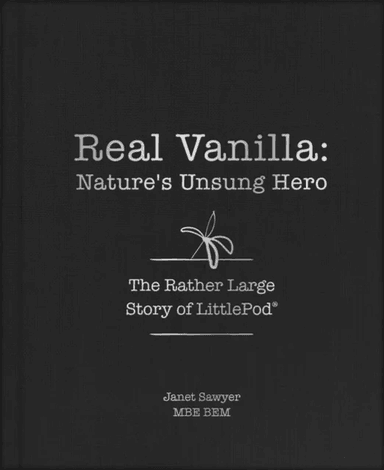 Real Vanilla: Nature's Unsung Hero av Janet Sawyer
