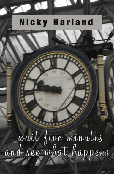 Wait five minutes and see what happens av Nicky Harland