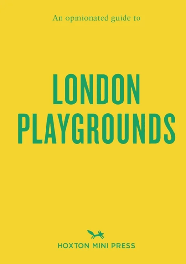An Opinionated Guide to London Playgrounds av Emmy Watts