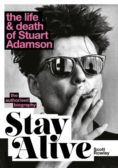 Stay Alive: The Life and Death of Stuart Adamson av Scott Rowley