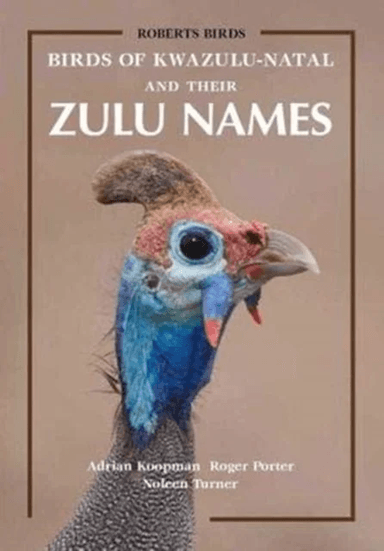 Birds of KwaZulu-Natal and Their Zulu Names av Adrian Koopman, Roger Porter, Noleen Turner